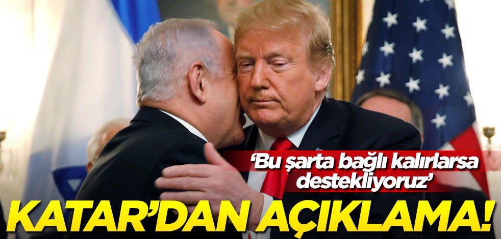 Trump ve Netanyahu'nun anlaşmasına Katar yorumu