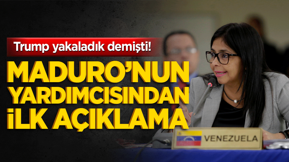 Trump ‘Yakaladık’ demişti Maduro’nun Yardımcısından İlk Açıklama