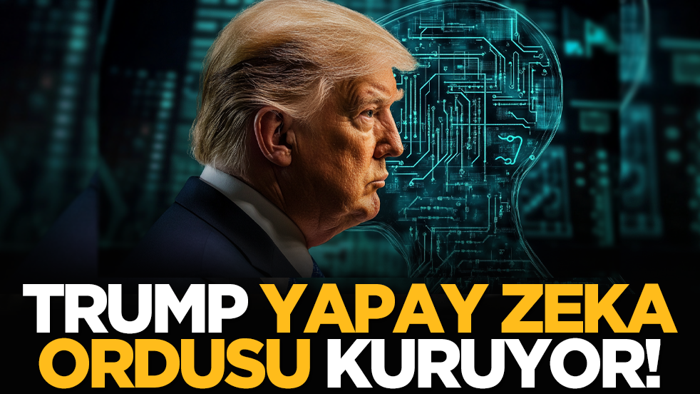 Trump yapay zeka ordusu kuruyor!