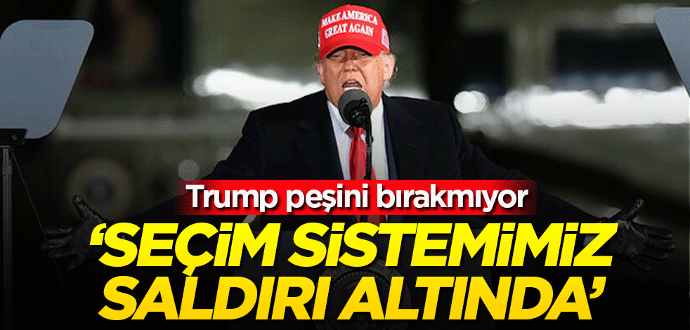 Trump yine şaşırttı: Seçim sistemimiz saldırı altında