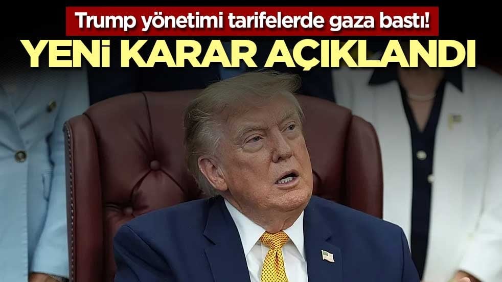 Trump yönetimi tarifelerde gaza bastı! Yeni karar açıklandı