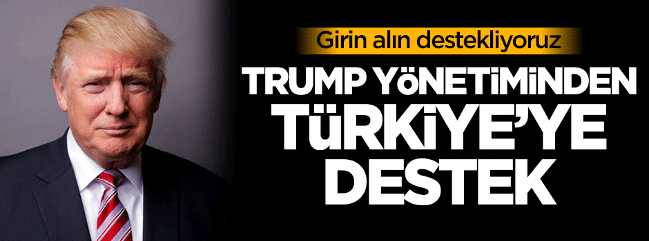 Trump yönetiminden Türkiye'ye destek