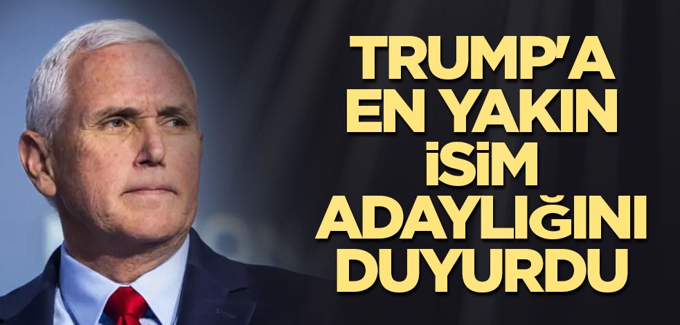 Trump'a en yakın isim adaylığını duyurdu