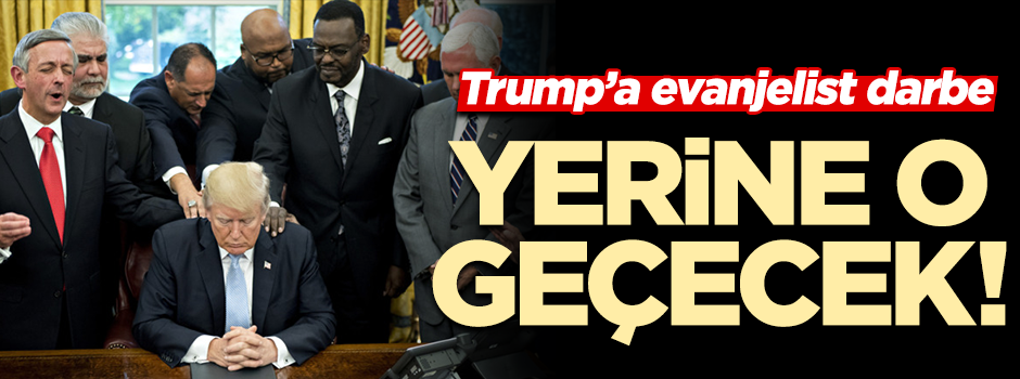 Trump'a evanjelist darbe! Yerine geçecek