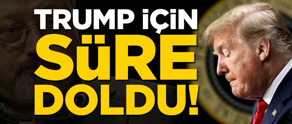 Trump'a Kaşıkçı için verilen süre doldu