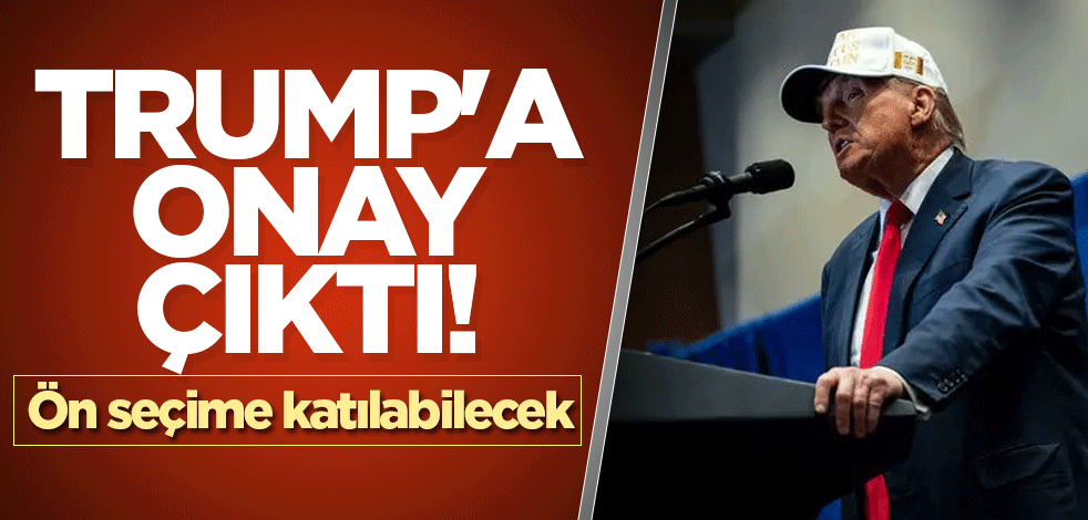 Trump'a onay çıktı! Ön seçime katılabilecek
