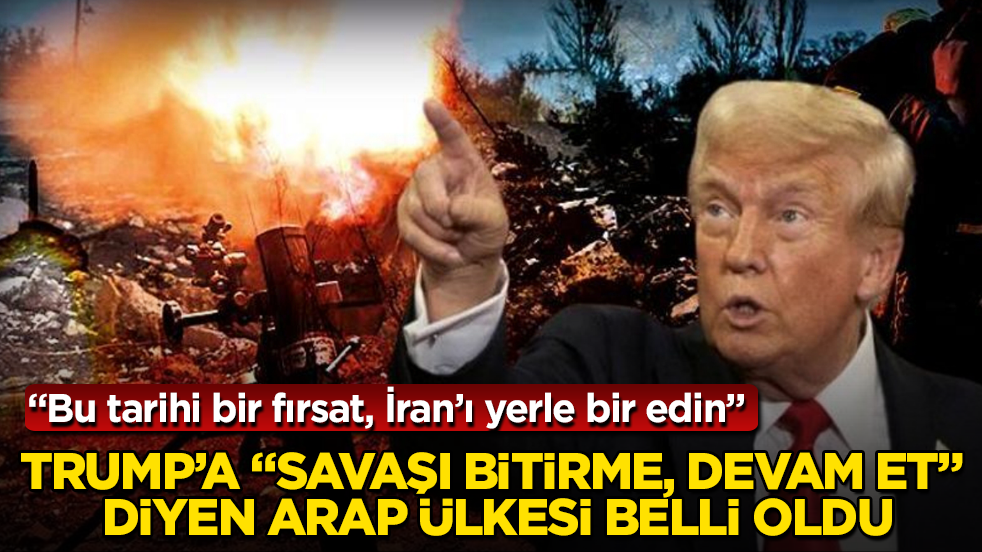 Trump’a “Savaşı bitirme, devam et” diyen Arap ülkesi belli oldu: “Bu tarihi bir fırsat, İran’ı yerle bir edin”