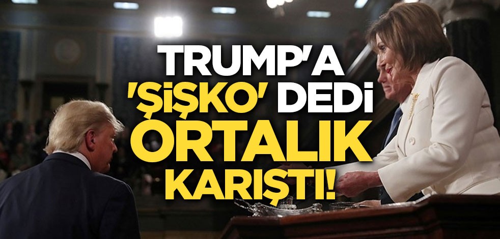 Trump'a 'şişko' dedi ortalık karıştı!