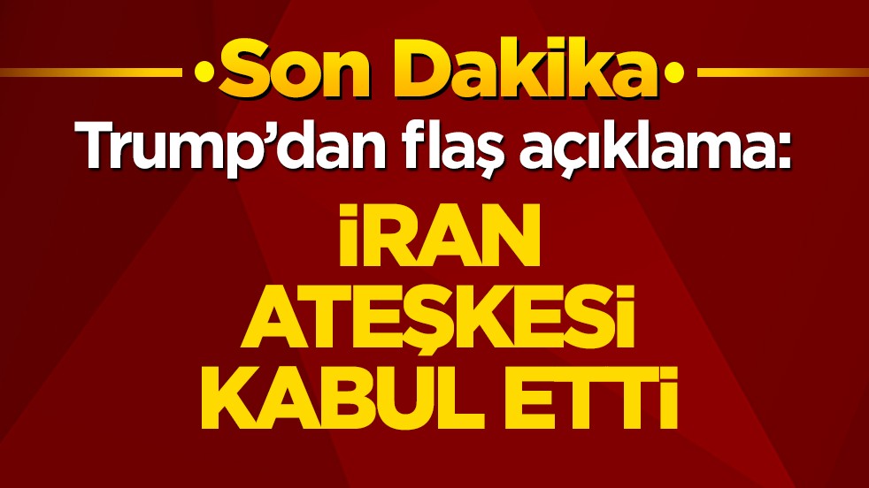 Trump’dan flaş açıklama: İran ateşkesi kabul etti