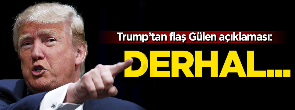 Trump'dan flaş Gülen açıklaması!