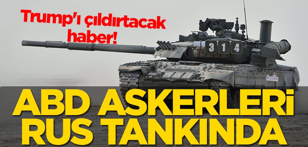 Trump'ı çıldırtacak haber! ABD askerleri, Rus tankında