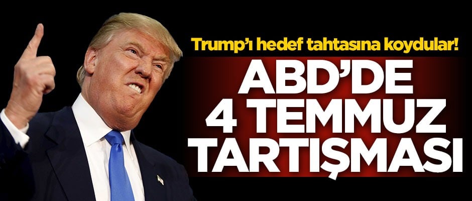 Trump'ı hedef tahtasına koydular! ABD'de 4 Temmuz tartışması