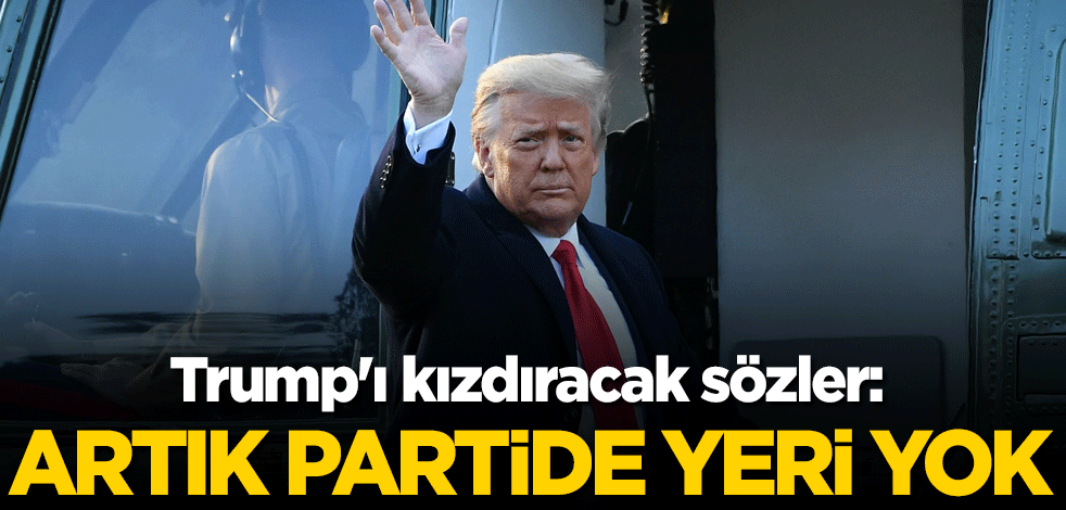 Trump'ı kızdıracak sözler: Artık partide yeri yok