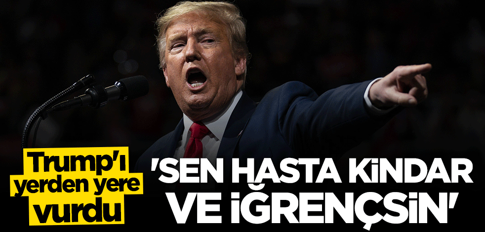 Trump'ı yerden yere vurdu: Hasta, kindar ve iğrençsin
