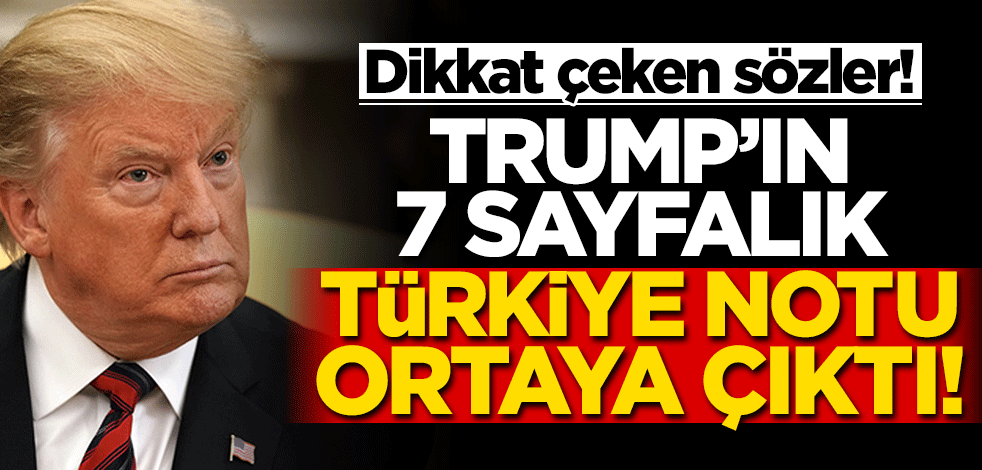 Trump'ın 7 sayfalık Türkiye notu ortaya çıktı! Yaptırımlara karşı çıkıp senatörleri uyarmış