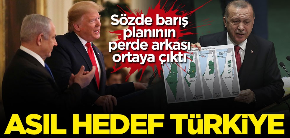 Trump'ın açıkladığı siyonist planın asıl hedefi Türkiye