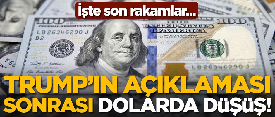 Trump'ın açıklaması sonrası dolarda düşüş! İşte son rakamlar