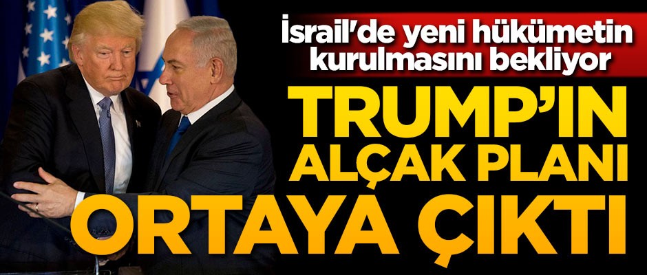 Trump'ın alçak planı ortaya çıktı! İsrail'de yeni hükümetin kurulmasını bekliyor