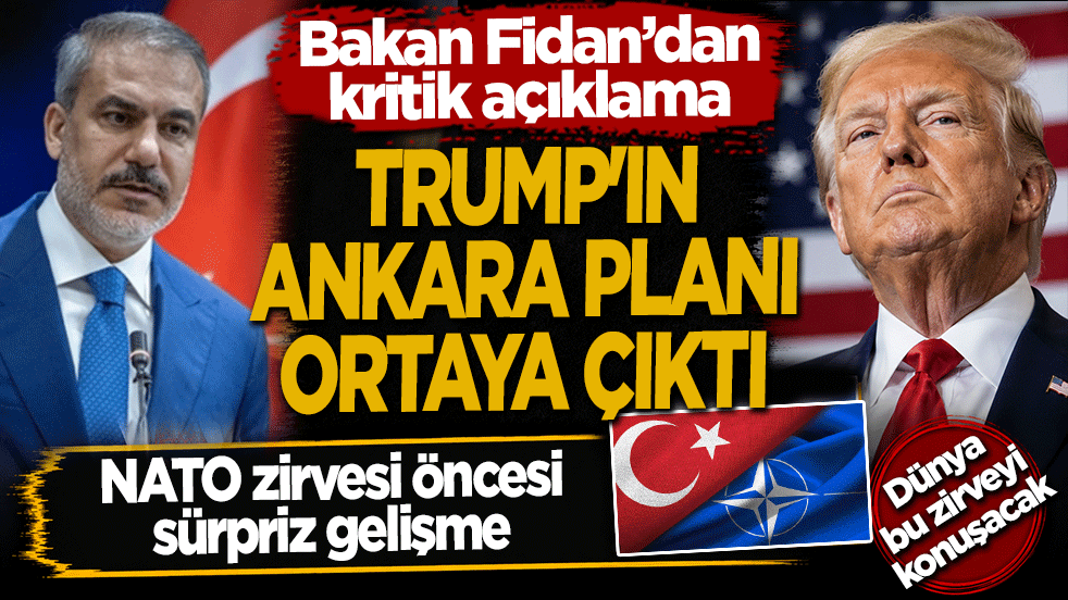 Trump’ın Ankara planı ortaya çıktı? Bakan Fidan’dan kritik açıklama