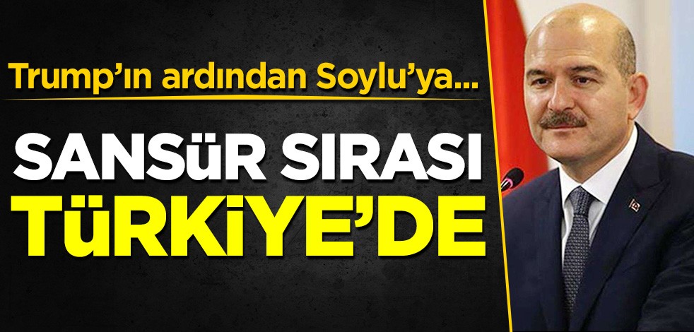 Trump'ın ardından sıra Türkiye'ye geldi: Bakan Soylu'nun twitter paylaşımı engellendi!