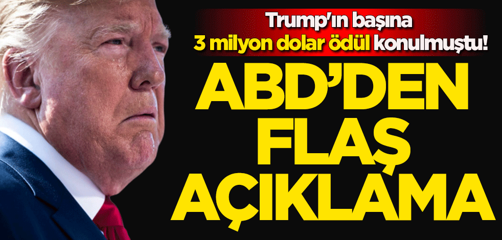 Trump'ın başına 3 milyon dolar ödül konulmuştu! ABD'den flaş açıklama