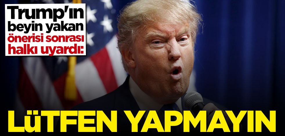 Trump'ın beyin yakan önerisi sonrası halkı uyardı: Lütfen çamaşır suyu içmeyin