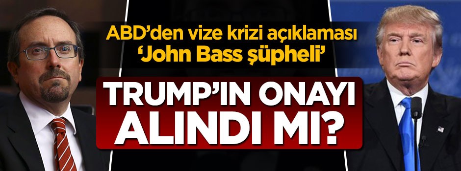 Trump'ın danışmanı: John Bass'ın yaptıkları mazur görülemez