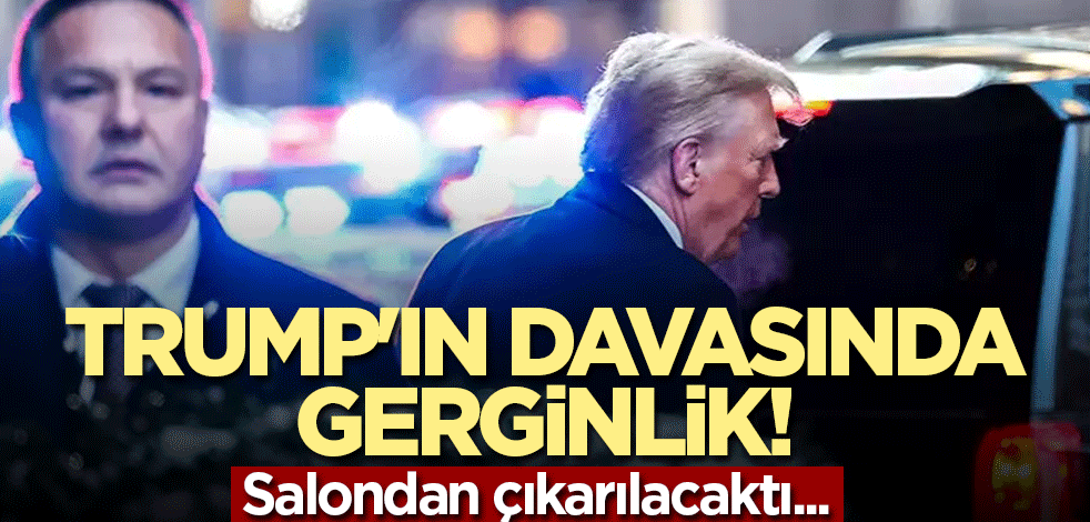 Trump'ın davasında gerginlik! Salondan çıkarılacaktı...