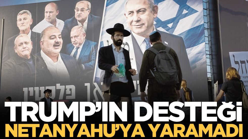 Trump’ın desteği Netanyahu’ya yaramadı