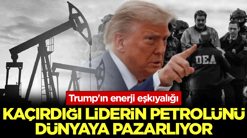 Trump'ın enerji eşkıyalığı: Kaçırdığı liderin petrolünü dünyaya pazarlıyor!