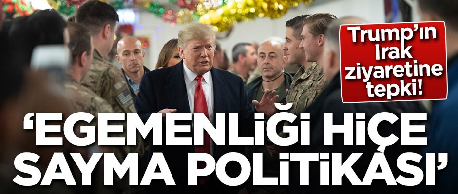 Trump'ın Irak ziyaretine tepki! 'Egemenliği hiçe sayma politikası'