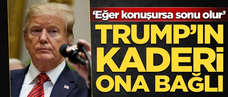 Trump'ın kaderi ona bağlı! Eğer konuşursa sonu olur