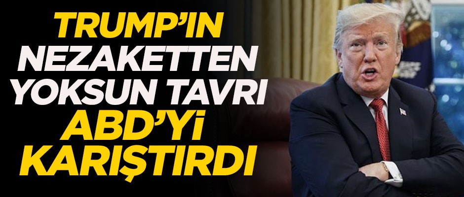 Trump'ın nezaketten yoksun tavrı ABD'yi karıştırdı