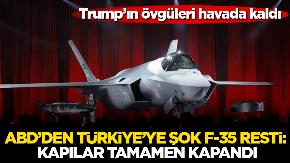 Trump’ın övgüleri havada kaldı! ABD’den Türkiye’ye şok F-35 resti: Kapılar tamamen kapandı
