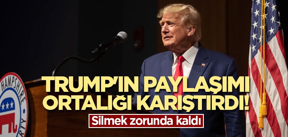 Trump'ın paylaşımı ortalığı karıştırdı! Silmek zorunda kaldı