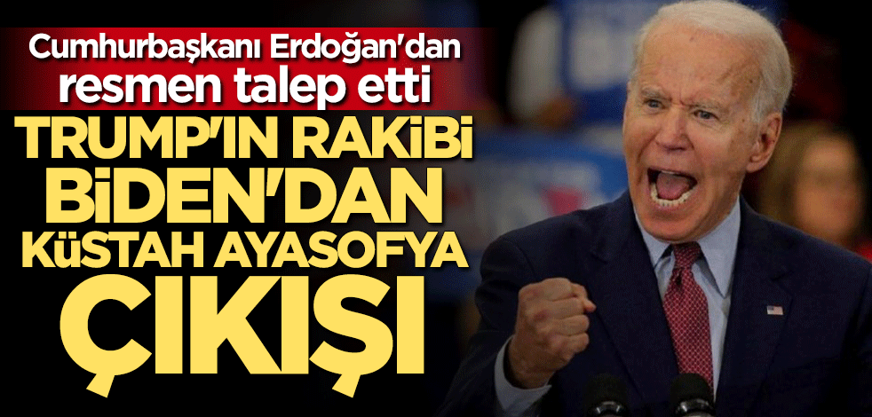 Trump'ın rakibi Joe Biden'dan küstah Ayasofya açıklaması