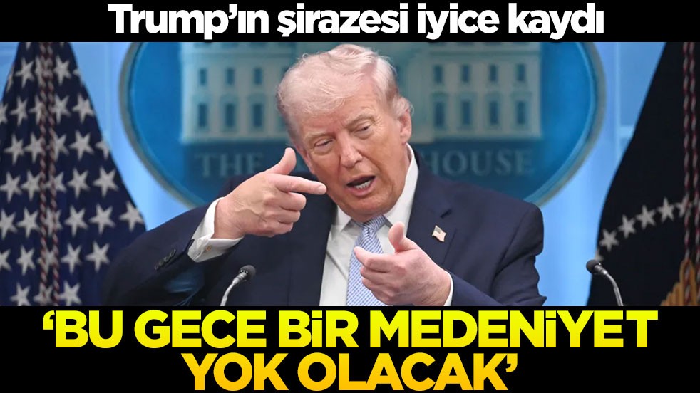 Trump'ın şirazesi iyice kaydı! 'Bir uygarlık bu gece yok olacak'