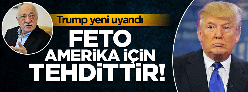 Trump'ın siyasi danışmanı: Gülen bir tehdit