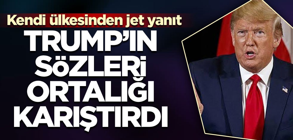 Trump'ın sözleri ortalığı karıştırdı! Jet yanıt