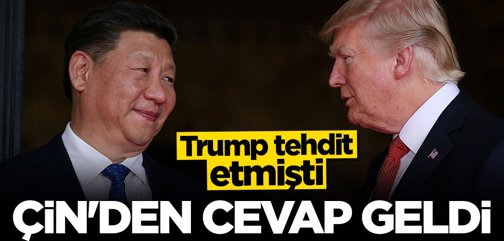 Trump'ın tehditlerine Çin'den cevap geldi