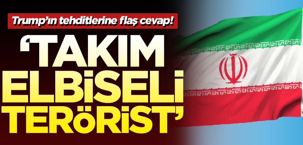 Trump’ın tehditlerine flaş cevap! 'Takım elbiseli terörist'