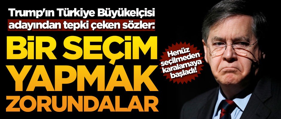 Trump'ın Türkiye Büyükelçisi adayından tepki çeken sözler!