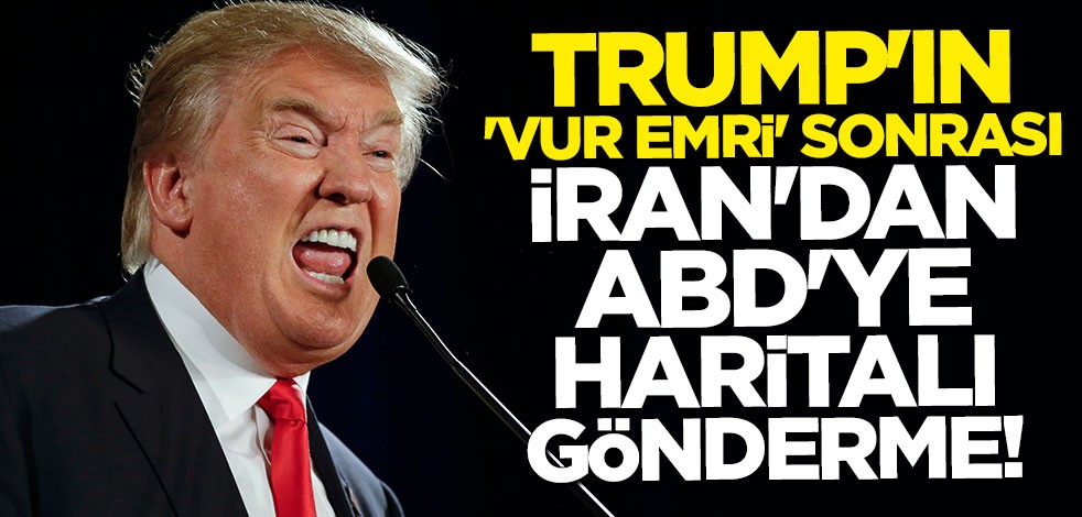 Trump'ın "vur emri" sonrası İran'dan ABD'ye haritalı gönderme