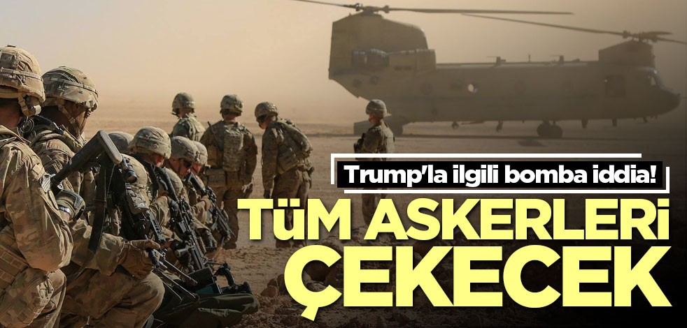 Trump'la ilgili şok iddia! ABD askerlerini çekecek