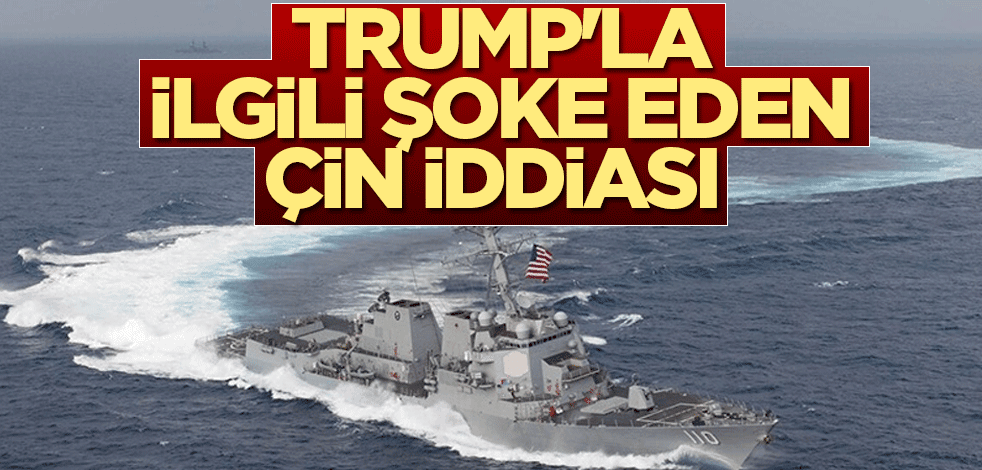 Trump'la ilgili şoke eden Çin iddiası
