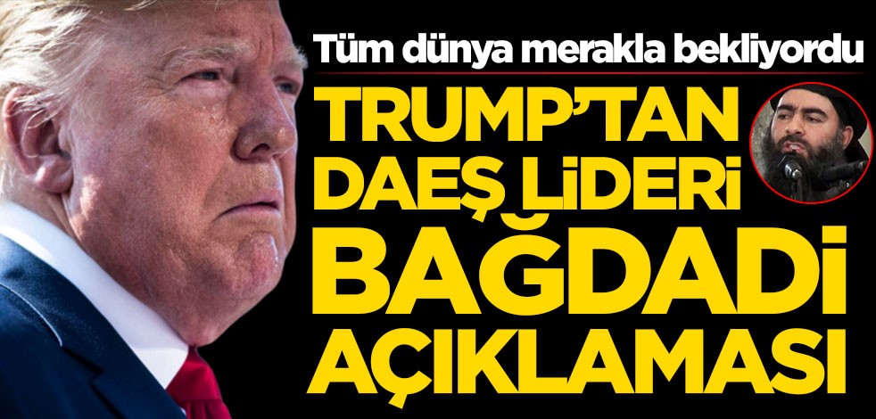 Trump'tan Bağdadi açıklaması!