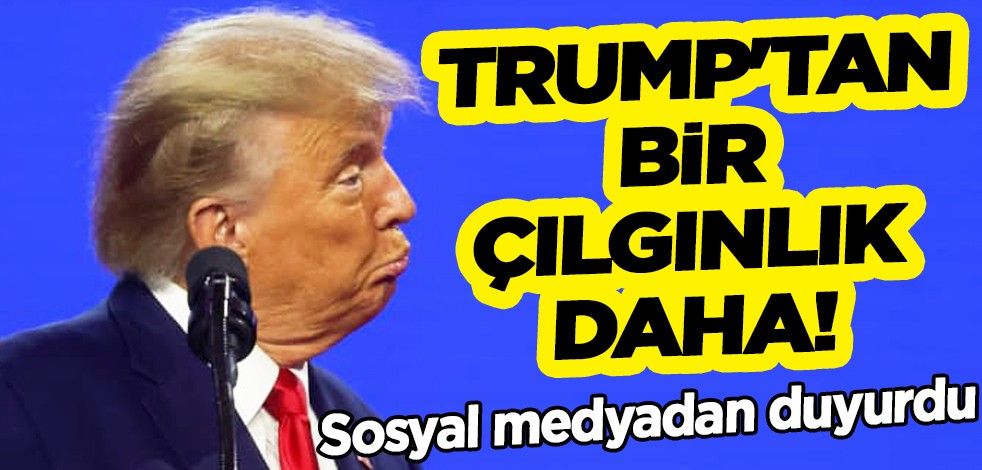 Trump'tan bir çılgınlık daha! Sosyal medyadan duyurdu... Resmen itiraf etti!