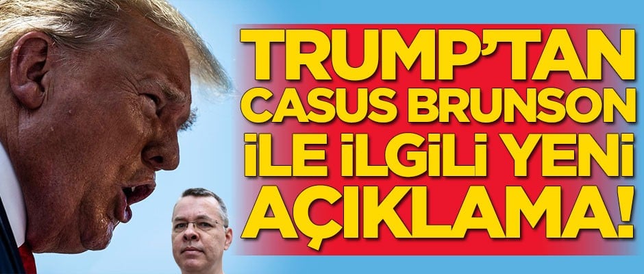 Trump'tan casus Brunson ile ilgili yeni açıklama: Cumhurbaşkanı Erdoğan...