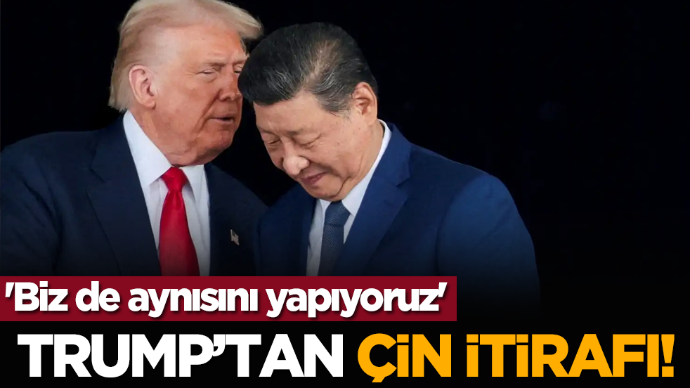Trump’tan Çin itirafı! 'Biz de aynısını yapıyoruz'