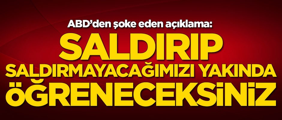 Trump'tan çok tehlikeli adım: Yakında saldırıp....